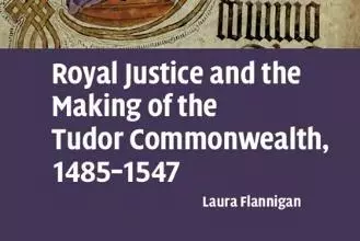 Cover of Royal Justice and the Making of the Tudor Commonwealth
